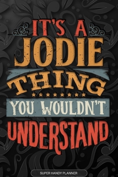 Paperback It's A Jodie Thing You Wouldn't Understand: Jodie Name Planner With Notebook Journal Calendar Personal Goals Password Manager & Much More, Perfect Gif Book