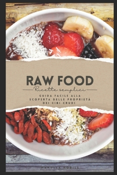 Paperback Raw Food: Guida facile alla scoperta delle proprietà dei cibi crudi [Italian] Book