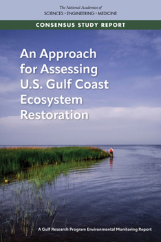 Paperback An Approach for Assessing U.S. Gulf Coast Ecosystem Restoration: A Gulf Research Program Environmental Monitoring Report Book