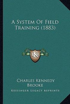 Paperback A System Of Field Training (1883) Book