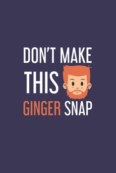 Paperback Don't make this Ginger snap: Ginger I Redhair I Red Head I Humor I Quote Book