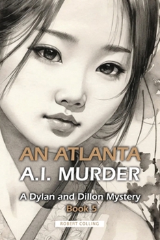 An Atlanta A.I. Murder: A Dylan and Dillon Mystery