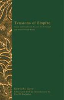 Tensions Of Empire: Japan and Southeast Asia in the Colonial & Postcolonial World (Ohio RIS Southeast Asia Series) - Book #108 of the Ohio RIS Southeast Asia Series