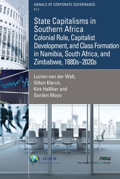 Paperback State Capitalisms in Southern Africa: Colonial Rule, Capitalist Development, and Class Formation in Namibia, South Africa, and Zimbabwe, 1880s-2020s Book