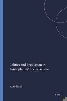 Paperback Politics and Persuasion in Aristophanes' Ecclesiazusae.: Book