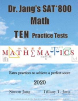 Paperback Dr. Jang's SAT* 800 Math Ten Practice Tests Book