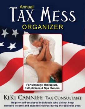 Paperback Annual Tax Mess Organizer For Massage Therapists, Estheticians & Spa Owners: Help for self-employed individuals who did not keep itemized income & exp Book