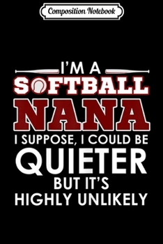 Paperback Composition Notebook: Womens I'm A Softball Nana Funny Gift For Softball Lovers Journal/Notebook Blank Lined Ruled 6x9 100 Pages Book