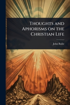 Thoughts and Aphorisms on the Christian Life
