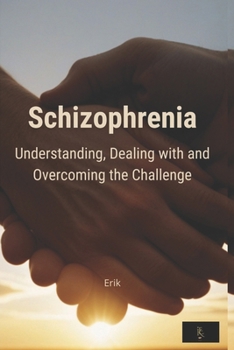 Paperback Schizophrenia: Understanding, dealing with and overcoming the challenge Book