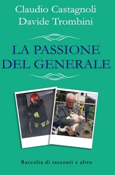 Paperback La Passione del Generale: Raccolta di Racconti e Altro [Italian] Book