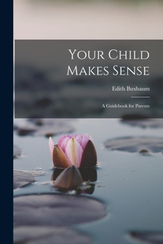 Paperback Your Child Makes Sense: A Guidebook for Parents Book
