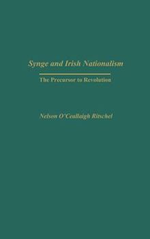 Hardcover Synge and Irish Nationalism: The Precursor to Revolution Book