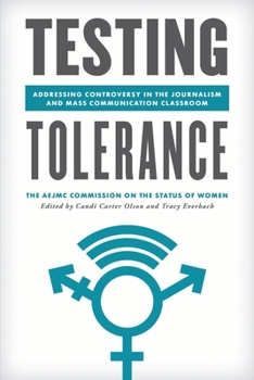 Paperback Testing Tolerance: Addressing Controversy in the Journalism and Mass Communication Classroom Book