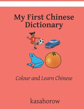 Paperback My First Chinese Dictionary: Colour and Learn Chinese Book