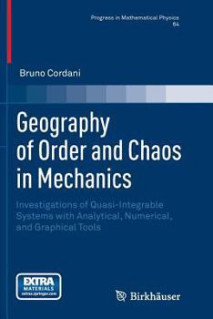 Paperback Geography of Order and Chaos in Mechanics: Investigations of Quasi-Integrable Systems with Analytical, Numerical, and Graphical Tools Book