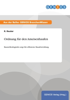 Paperback Ordnung f?r den Ameisenhaufen: Baustellenlogistik sorgt f?r effiziente Bauabwicklung [German] Book