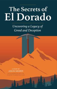 The Secrets of El Dorado: Uncovering a Legacy of Greed and Deception (The Hawthorne Adventure Series)