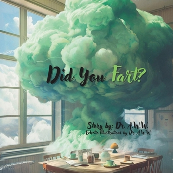 Did You Fart?: A smelly mystery to answer the age old question.