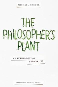 Hardcover The Philosopher's Plant: An Intellectual Herbarium Book