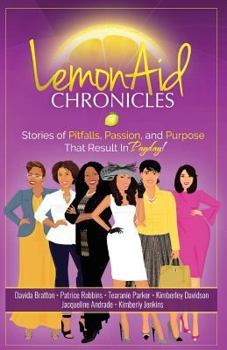 Paperback LemonAid Chronicles: Stories of Pitfalls, Passion and Purpose that Result in Payday Book