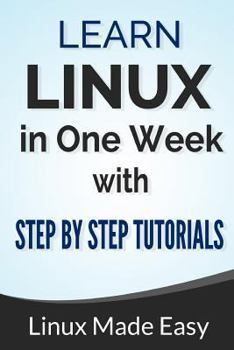 Paperback Linux: Learn Linux In One Week With Step By Step Tutorials Kindle Edition Book