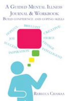 Paperback A Guided Mental Illness Journal & Workbook: Build confidence and coping skills Book