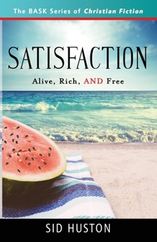 Paperback Satisfaction: Alive, Rich, and Free Book