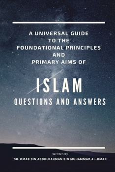 Paperback A Universal Guide to the Foundation Principles and Primary Aims of Islam Book