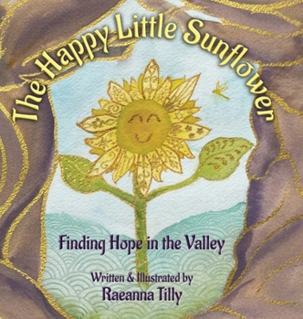 Hardcover The Happy Little Sunflower: Finding Hope in the Valley [Large Print] Book