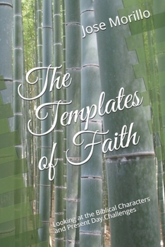 Paperback The Templates of Faith: Looking at the Biblical Characters and Present Day Challenges Book