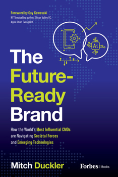 Paperback The Future-Ready Brand: How the World's Most Influential CMOS Are Navigating Societal Forces and Emerging Technologies Book
