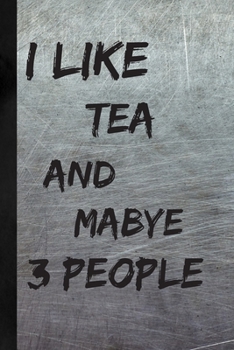 Paperback I Like Tea And Maybe 3 People: Tea Gifts; Metal Effect Scratched Cover Book