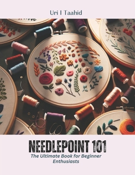 Paperback Needlepoint 101: The Ultimate Book for Beginner Enthusiasts Book