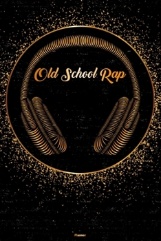 Old School Rap Planner: Old School Rap Golden Headphones Music Calendar 2020 - 6 x 9 inch 120 pages gift