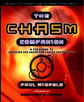 Paperback The Chasm Companion: A Field Guide to Crossing the Chasm and Inside the Tornado Book