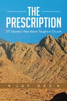 Hardcover The Prescription: OT Secrets I Was Never Taught in Church Book