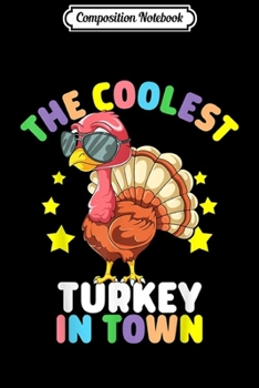 Paperback Composition Notebook: The Coolest Turkey In Town Happy Thanksgiving Kids Boy Girl Journal/Notebook Blank Lined Ruled 6x9 100 Pages Book