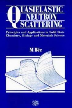 Hardcover Quasielastic Neutron Scattering, Principles and Applications in Solid State Chemistry, Biology and Materials Science Book