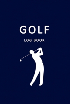 Golf Log Book: Golfers Scorecard Game Stats Yardage Course Hole Par Tee Time Sport Tracker 6 x 9 Game Details Note Score For 52 Games Navy Blue White