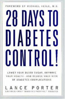 Paperback 28 Days to Diabetes Control!: How to Lower Your Blood Sugar, Improve Your Health, and Reduce Your Risk of Diabetes Complications Book