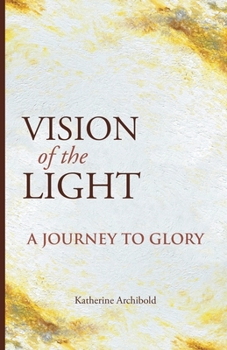 Paperback Vision of the Light: A Journey to Glory Book