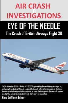 Paperback AIR CRASH INVESTIGATIONS EYE OF THE NEEDLE The Crash of British Airways Flight 38 Book