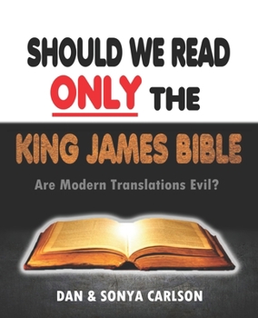 Paperback Should We Read ONLY the King James Bible: Are Modern Translations Evil? Book