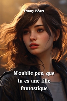 Paperback N'oublie pas, que tu es une fille fantastique [French] Book