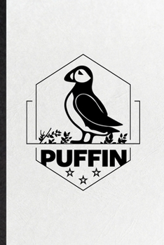 Paperback Puffin: Funny Blank Lined Notebook/ Journal For Wild Seabird Puffin, Animal Nature Lover, Inspirational Saying Unique Special Book