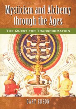 Paperback Mysticism and Alchemy through the Ages: The Quest for Transformation Book