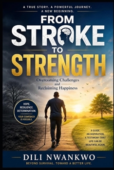 Paperback From Stroke to Strength: Overcoming Challenges and Reclaiming Happiness Book