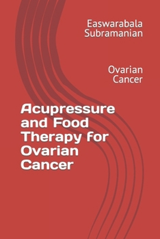 Paperback Acupressure and Food Therapy for Ovarian Cancer: Ovarian Cancer Book