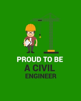 Paperback Proud to Be a Civil Engineer: PROUD TO BE A CIVIL ENGINEER Notebook for engineering college students, future engineers.Funny Gift for engineering me Book